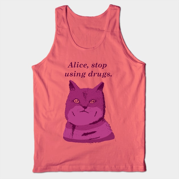 Alice, stop using drugs Tank Top by Willian_Richard_7